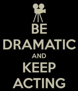 be-dramatic-and-keep-acting